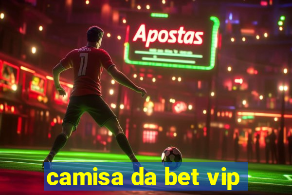 camisa da bet vip